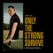 Only the Strong Survive artwork
