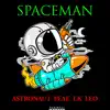 Spaceman (feat. Lk Leo) - Single album lyrics, reviews, download