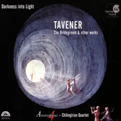 Darkness Into Light: Tavener: The Bridegroom & Other Works by Anonymous 4 & Chilingirian Quartet album reviews, ratings, credits