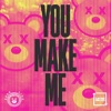 You Make Me - Single