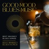 Good Mood Blues Music - Best Whiskey Blues Songs, Happy Hour Drinking Ambience