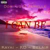 I Can Be (feat. Kayai, Kd & Belair) - Single album lyrics, reviews, download