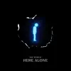 Here Alone - Single album lyrics, reviews, download