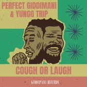 Perfect Giddimani - Cough or Laugh