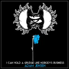 I Can Hold a Grudge Like Nobody's Business - Single by Adam Jensen album reviews, ratings, credits