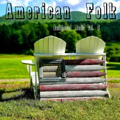 American Folk, Background Music Vol. 5 by American Folk Channel album reviews, ratings, credits