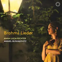 Brahms: Lieder by Anna Lucia Richter & Ammiel Bushakevitz album reviews, ratings, credits