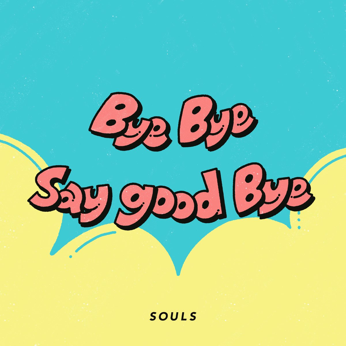 ‎apple Music에서 감상하는 Souls의 Bye Bye Say Good Bye Single