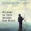 Welcome To Your Bright New World (feat. Vance DeGeneres) - Single album lyrics, reviews, download