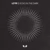 Echo in the Dark - Single album lyrics, reviews, download