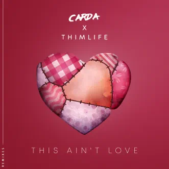 This Ain't Love (Remixes) - Single by Carda & Thimlife album reviews, ratings, credits