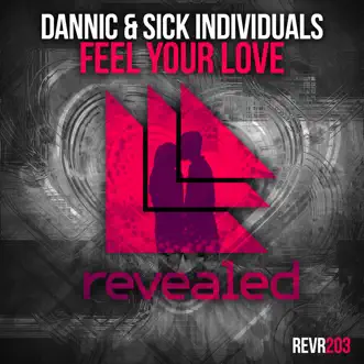 Feel Your Love by Dannic & Sick Individuals album reviews, ratings, credits