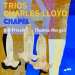 Charles Lloyd - Ay Amor (feat. Bill Frisell & Thomas Morgan)