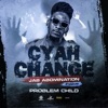 Cyah Change (Jab Abomination Riddim) - Single
