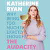 The Audacity (Unabridged) - Katherine Ryan