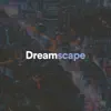 Dreamscape - Single album lyrics, reviews, download