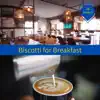 Biscotti for Breakfast album lyrics, reviews, download