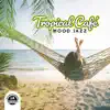 Tropical Café Mood Jazz: Instrumental Morning Ambience, Lounge Bar, Relaxing Summer Bossa Nova 2022 album lyrics, reviews, download