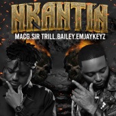 Nkantin (feat. Sir Trill, Bailey & Emjaykeyz) artwork