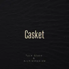 Casket (feat. Archiethekidd) - Single by Tyce Glass album reviews, ratings, credits
