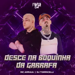 Desce na Boquinha da Garrafa - Single by MC Arraia & DJ Torricelli album reviews, ratings, credits