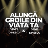 Alunga grijile din viata ta (feat. Daniel Dinescu) artwork