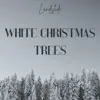 Stream & download White Christmas Trees