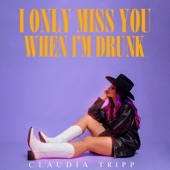 I Only Miss You When I’m Drunk artwork