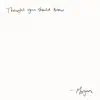 Thought You Should Know - Single album lyrics, reviews, download