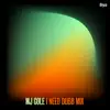 I Need (MJ Cole Dubb Mix) - Single album lyrics, reviews, download