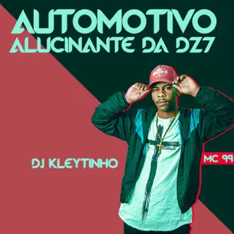 Automotivo Alucinante da Dz7 (feat. DJ Kleytinho) by Mc 99 song reviws