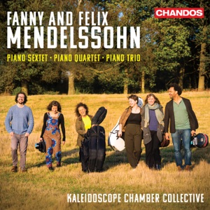 Fanny & Felix Mendelssohn: Piano Sextet, Piano Quartet, Piano Trio