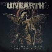 Unearth - The Wretched; The Ruinous