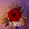 Flowers - Single album lyrics, reviews, download