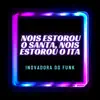 Stream & download NOIS ESTOROU O SANTA, NOIS ESTOROU O ITA