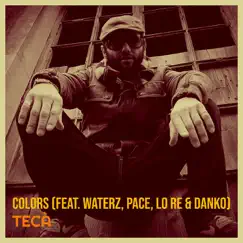 Colors - Single (feat. Waterz, Pace, Lo Re & Danko) - Single by Tecà album reviews, ratings, credits