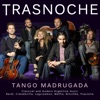 Tango Madrugada (feat. santiago cimadevilla, Ebred Reijnen, Elliot Muusses, Mark Wyman, Virgilio Monti & Beatriz Aguiar)