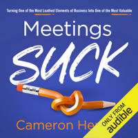 Cameron Herold - Meetings Suck: Turning One of the Most Loathed Elements of Business into One of the Most Valuable (Unabridged) artwork