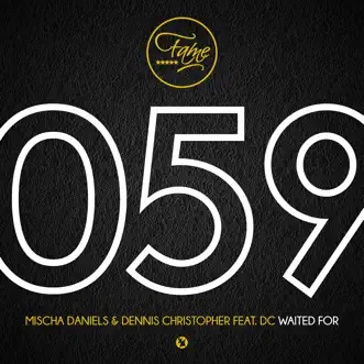 Waited For (feat. DC) [Mischa Daniels Mix] by Mischa Daniels & Dennis Christopher song reviws