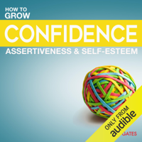 Michelle Gates - Grow Your Confidence, Assertiveness & Self-Esteem (Unabridged) artwork