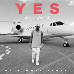 Yes (DJ Summer Remix) [feat. Super Sako, Deena & Fito Blanko] - Single - Karl Wolf
