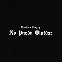 No Puedo Olvidar - Single - Lautaro López No Puedo Olvidar - Single - Lautaro López