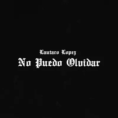 No Puedo Olvidar - Single - Lautaro López