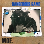 moe. - Dangerous Game