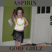 Gorf Girlz - Aspirin
