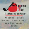 Mckenzii Loves Wolves, Princesses, And Pottsboro, Texas song lyrics