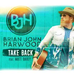 Take Back (feat. Matt Davey) - Single by Brian John Harwood album reviews, ratings, credits
