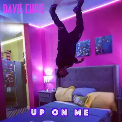 Up on Me - Single by Davis Chris album reviews, ratings, credits