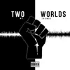 Two Worlds - EP album lyrics, reviews, download