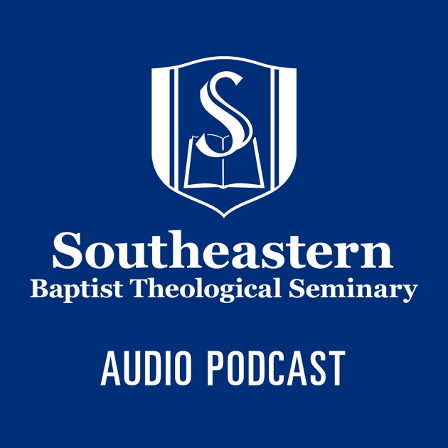 Southeastern Baptist Theological Seminary Audio Podcast By   1200x630bb 